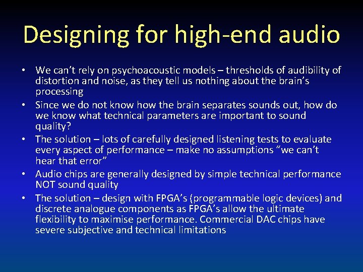 Designing for high-end audio • We can’t rely on psychoacoustic models – thresholds of