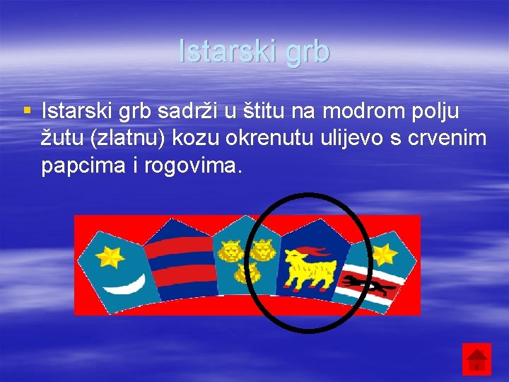 Istarski grb § Istarski grb sadrži u štitu na modrom polju žutu (zlatnu) kozu