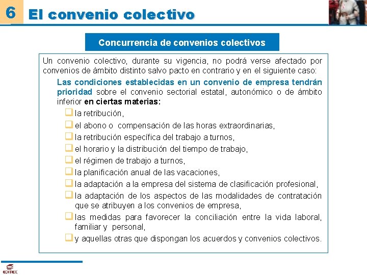 6 El convenio colectivo Concurrencia de convenios colectivos Un convenio colectivo, durante su vigencia,