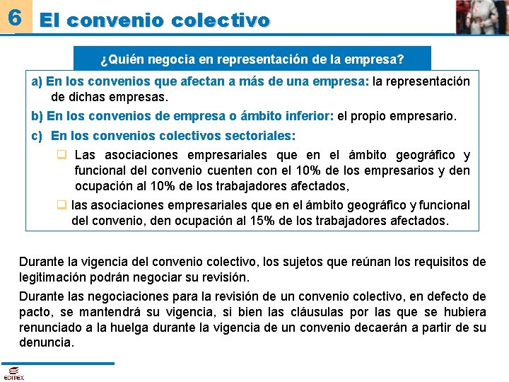 6 El convenio colectivo ¿Quién negocia en representación de la empresa? a) En los