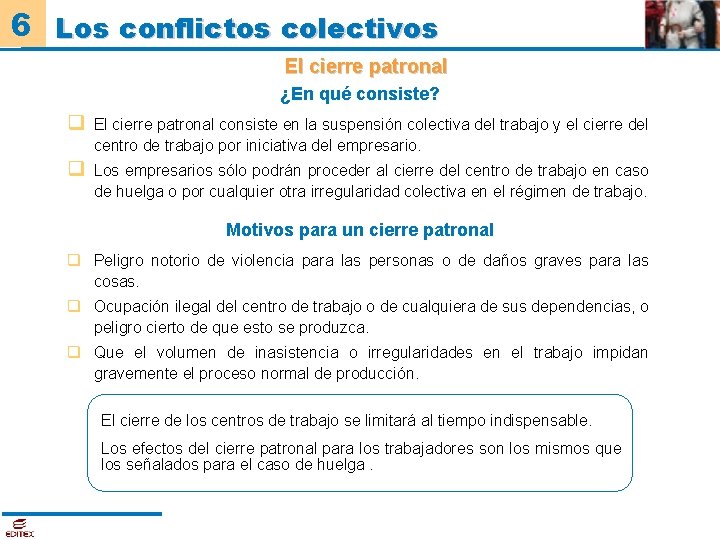 6 Los conflictos colectivos El cierre patronal ¿En qué consiste? q El cierre patronal