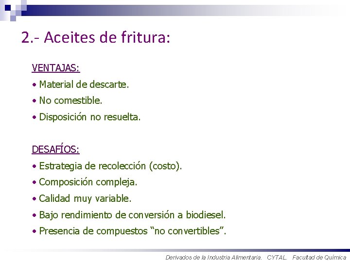 2. - Aceites de fritura: VENTAJAS: • Material de descarte. • No comestible. •