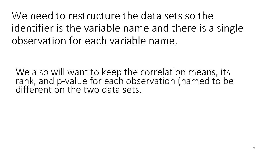 We need to restructure the data sets so the identifier is the variable name