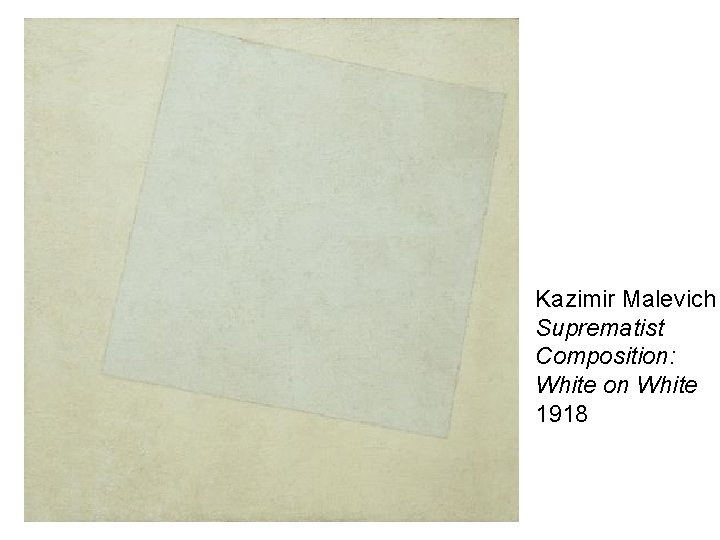 Kazimir Malevich Suprematist Composition: White on White 1918 