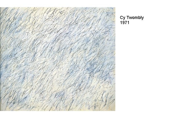 Cy Twombly 1971 