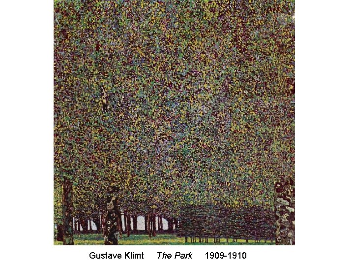 Gustave Klimt The Park 1909 -1910 