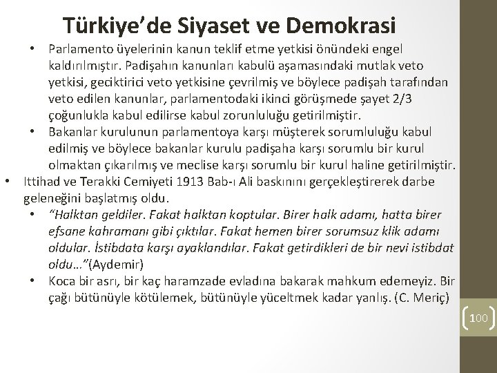 Türkiye’de Siyaset ve Demokrasi • Parlamento üyelerinin kanun teklif etme yetkisi önündeki engel kaldırılmıştır.