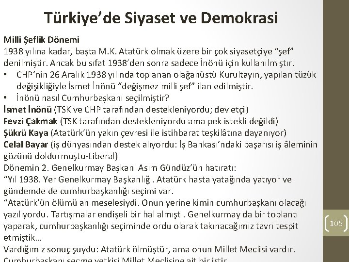 Türkiye’de Siyaset ve Demokrasi Milli Şeflik Dönemi 1938 yılına kadar, başta M. K. Atatürk