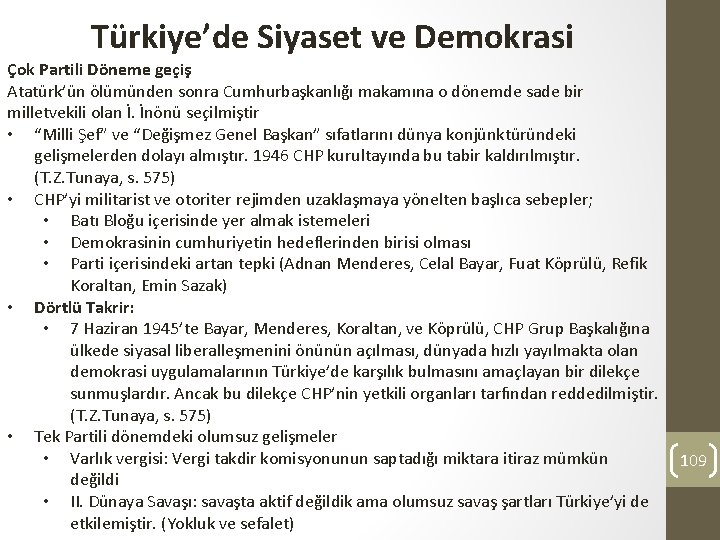 Türkiye’de Siyaset ve Demokrasi Çok Partili Döneme geçiş Atatürk’ün ölümünden sonra Cumhurbaşkanlığı makamına o