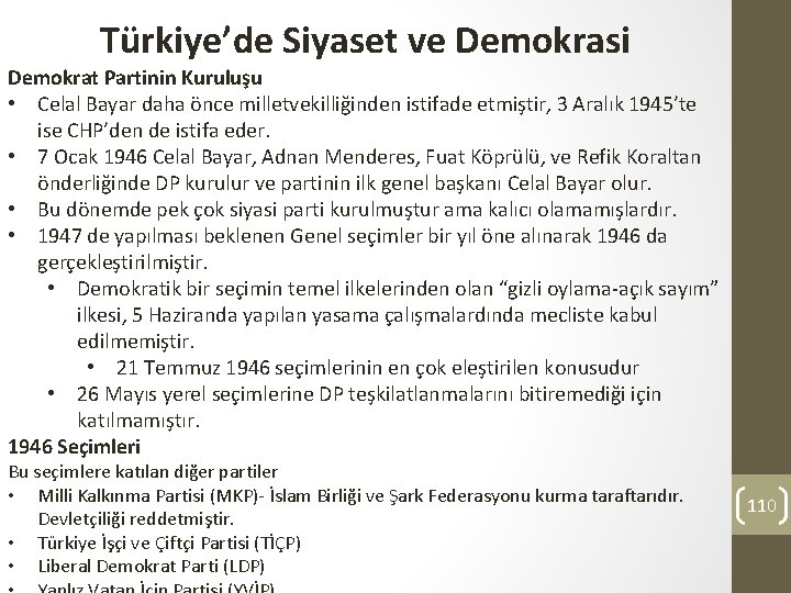 Türkiye’de Siyaset ve Demokrasi Demokrat Partinin Kuruluşu • Celal Bayar daha önce milletvekilliğinden istifade