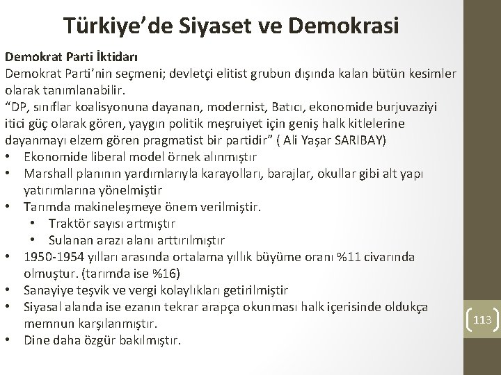 Türkiye’de Siyaset ve Demokrasi Demokrat Parti İktidarı Demokrat Parti’nin seçmeni; devletçi elitist grubun dışında