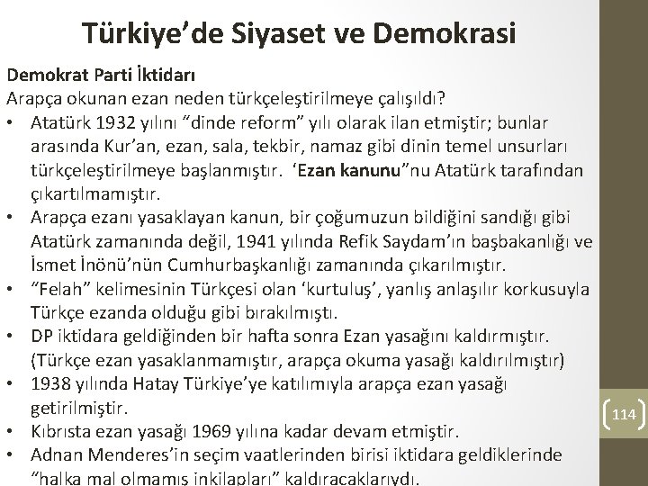 Türkiye’de Siyaset ve Demokrasi Demokrat Parti İktidarı Arapça okunan ezan neden türkçeleştirilmeye çalışıldı? •