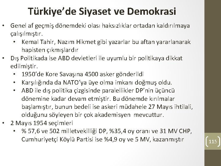 Türkiye’de Siyaset ve Demokrasi • Genel af geçmiş dönemdeki olası haksızlıklar ortadan kaldırılmaya çalışılmıştır.