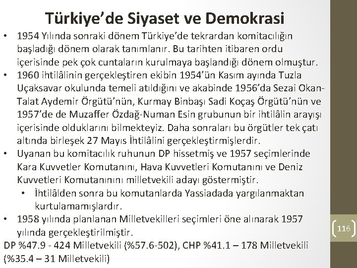 Türkiye’de Siyaset ve Demokrasi • 1954 Yılında sonraki dönem Türkiye’de tekrardan komitacılığın başladığı dönem