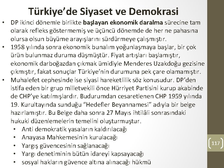 Türkiye’de Siyaset ve Demokrasi • DP ikinci dönemle birlikte başlayan ekonomik daralma sürecine tam