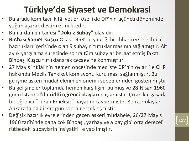 Türkiye’de Siyaset ve Demokrasi • Bu arada komitacılık fâliyetleri özellikle DP’nin üçüncü döneminde yoğunlaşarak