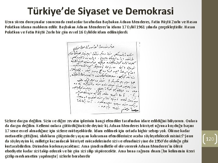 Türkiye’de Siyaset ve Demokrasi Uzun süren duruşmalar sonucunda cuntacılar tarafından Başbakan Adnan Menderes, Fatin