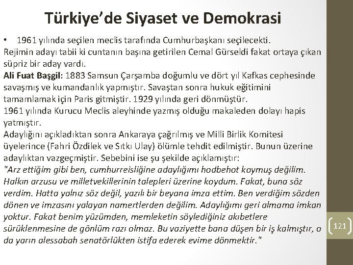 Türkiye’de Siyaset ve Demokrasi • 1961 yılında seçilen meclis tarafında Cumhurbaşkanı seçilecekti. Rejimin adayı