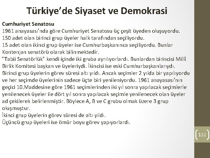 Türkiye’de Siyaset ve Demokrasi Cumhuriyet Senatosu 1961 anayasası'nda göre Cumhuriyet Senatosu üç çeşit üyeden