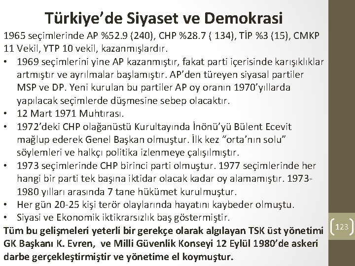 Türkiye’de Siyaset ve Demokrasi 1965 seçimlerinde AP %52. 9 (240), CHP %28. 7 (