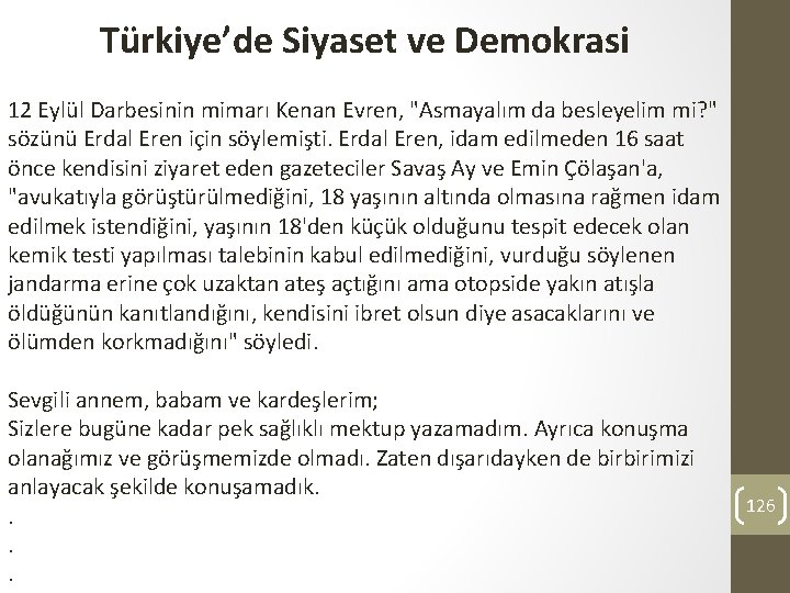 Türkiye’de Siyaset ve Demokrasi 12 Eylül Darbesinin mimarı Kenan Evren, "Asmayalım da besleyelim mi?