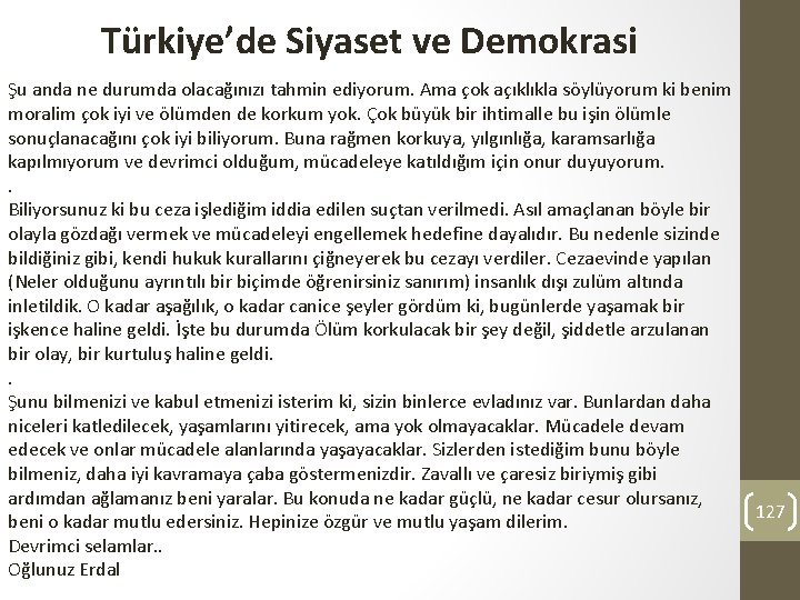 Türkiye’de Siyaset ve Demokrasi Şu anda ne durumda olacağınızı tahmin ediyorum. Ama çok açıklıkla