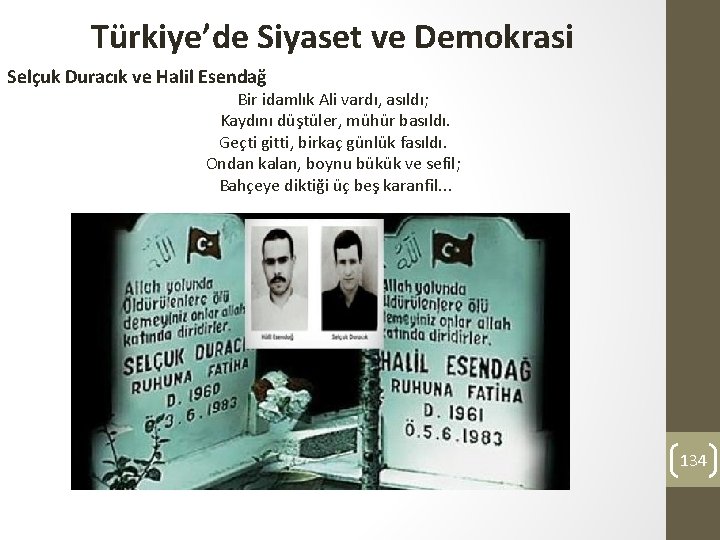 Türkiye’de Siyaset ve Demokrasi Selçuk Duracık ve Halil Esendağ Bir idamlık Ali vardı, asıldı;