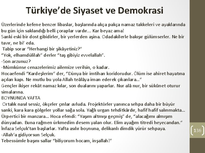 Türkiye’de Siyaset ve Demokrasi Üzerlerinde kefene benzer libaslar, başlarında akça pakça namaz takkeleri ve