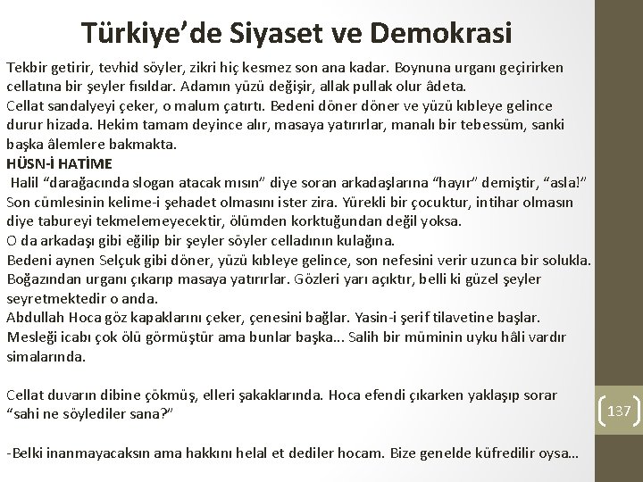 Türkiye’de Siyaset ve Demokrasi Tekbir getirir, tevhid söyler, zikri hiç kesmez son ana kadar.