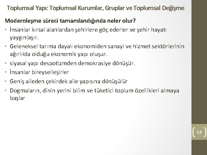 Toplumsal Yapı: Toplumsal Kurumlar, Gruplar ve Toplumsal Değişme Modernleşme süreci tamamlandığında neler olur? •