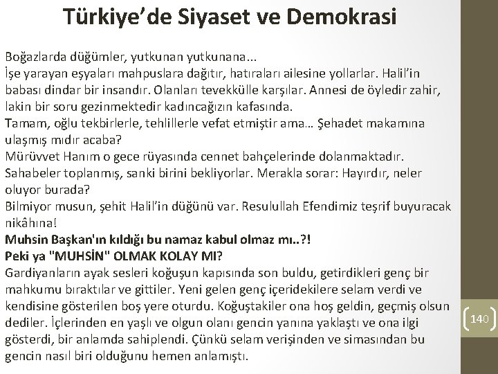 Türkiye’de Siyaset ve Demokrasi Boğazlarda düğümler, yutkunana. . . İşe yarayan eşyaları mahpuslara dağıtır,