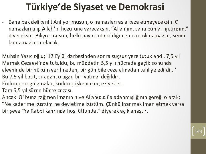 Türkiye’de Siyaset ve Demokrasi - Bana bak delikanlı! Anlıyor musun, o namazları asla kaza