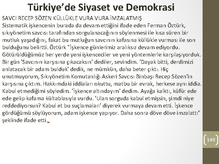 Türkiye’de Siyaset ve Demokrasi SAVCI RECEP SÖZEN KÜLLÜKLE VURA İMZALATMIŞ Sistematik işkencenin burada da
