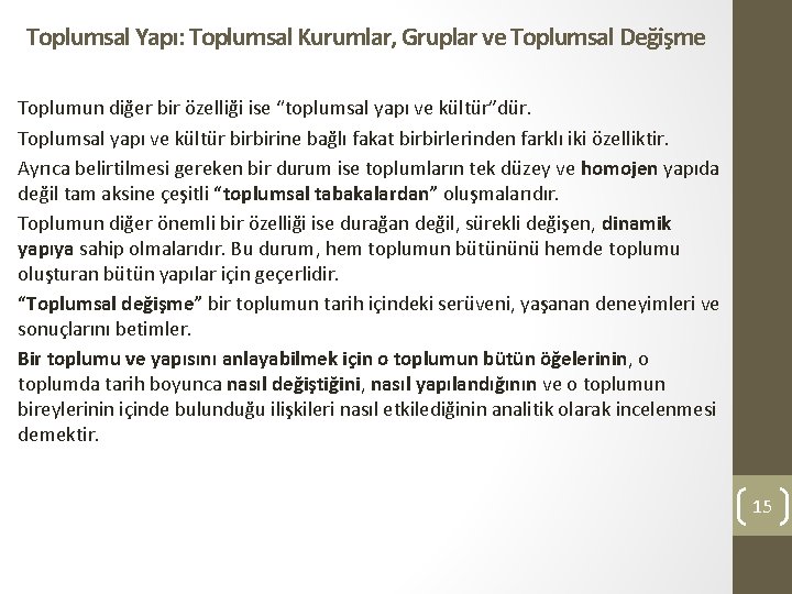Toplumsal Yapı: Toplumsal Kurumlar, Gruplar ve Toplumsal Değişme Toplumun diğer bir özelliği ise “toplumsal