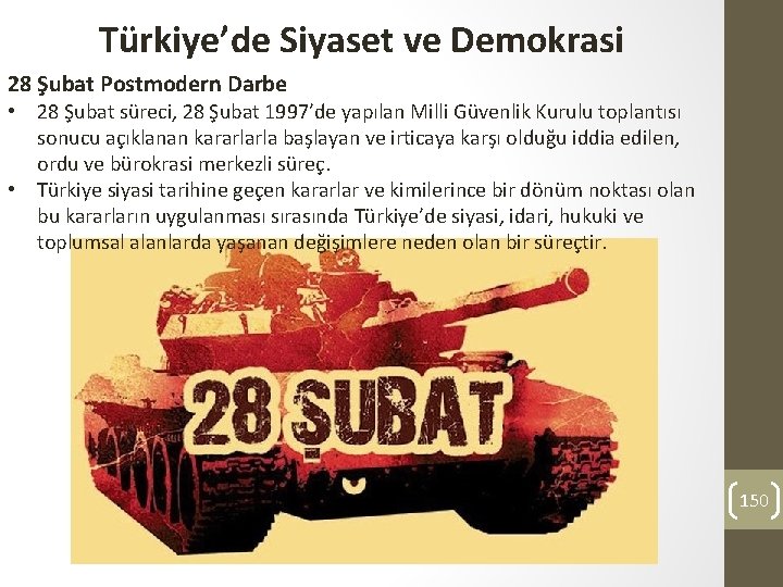 Türkiye’de Siyaset ve Demokrasi 28 Şubat Postmodern Darbe • 28 Şubat süreci, 28 Şubat