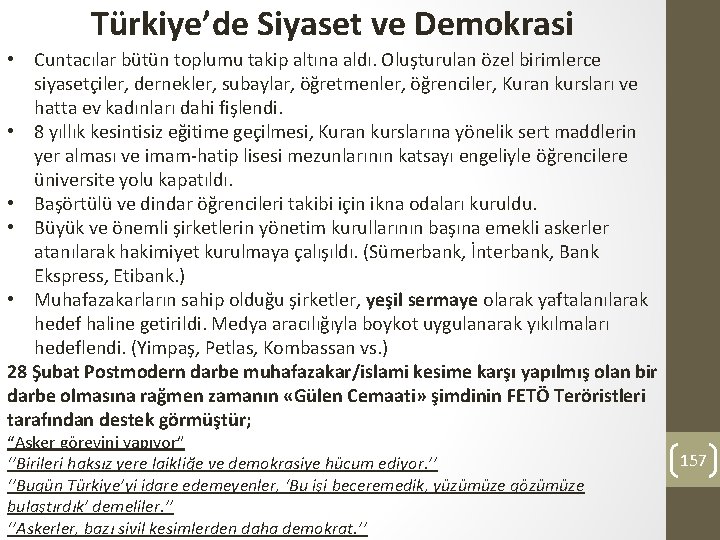 Türkiye’de Siyaset ve Demokrasi • Cuntacılar bütün toplumu takip altına aldı. Oluşturulan özel birimlerce