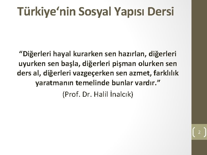 Türkiye‘nin Sosyal Yapısı Dersi “Diğerleri hayal kurarken sen hazırlan, diğerleri uyurken sen başla, diğerleri