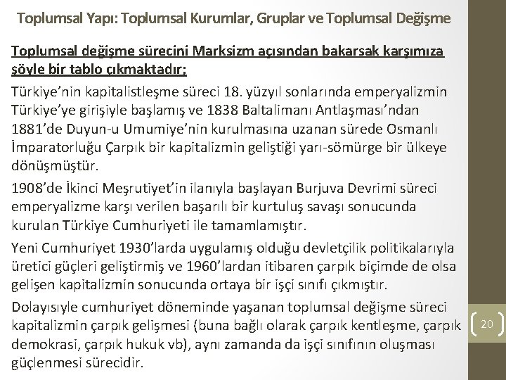 Toplumsal Yapı: Toplumsal Kurumlar, Gruplar ve Toplumsal Değişme Toplumsal değişme sürecini Marksizm açısından bakarsak