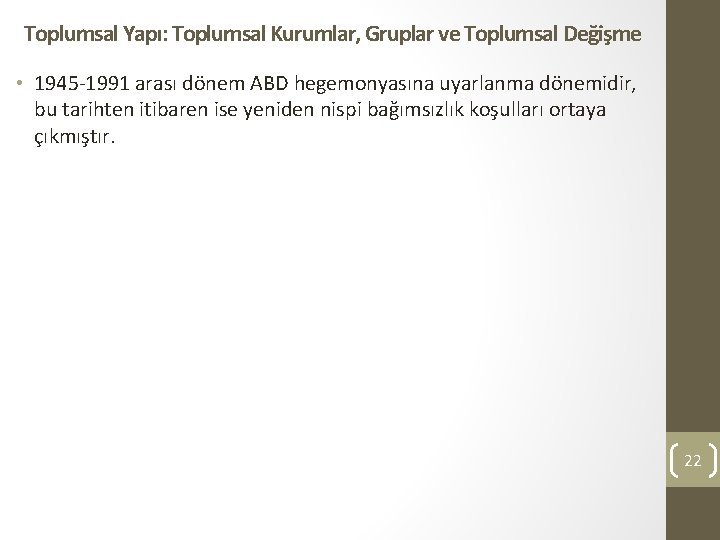 Toplumsal Yapı: Toplumsal Kurumlar, Gruplar ve Toplumsal Değişme • 1945 -1991 arası dönem ABD