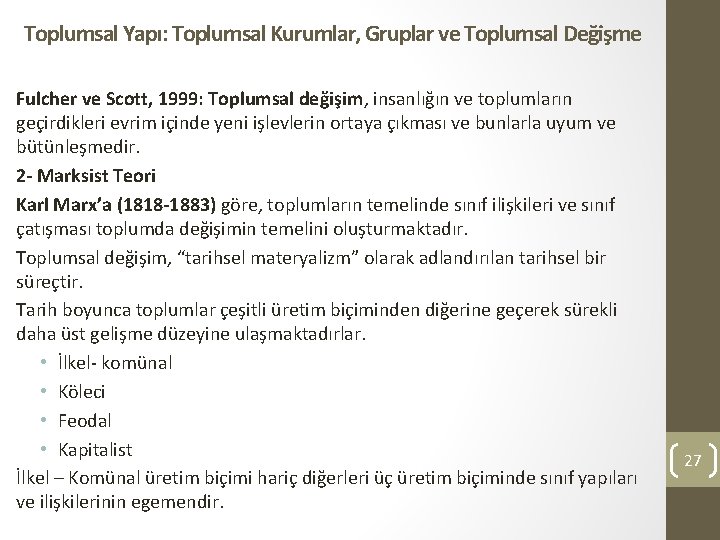 Toplumsal Yapı: Toplumsal Kurumlar, Gruplar ve Toplumsal Değişme Fulcher ve Scott, 1999: Toplumsal değişim,