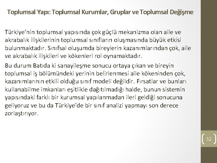Toplumsal Yapı: Toplumsal Kurumlar, Gruplar ve Toplumsal Değişme Türkiye’nin toplumsal yapısında çok güçlü mekanizma