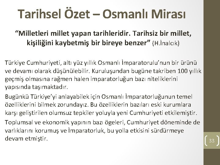 Tarihsel Özet – Osmanlı Mirası “Milletleri millet yapan tarihleridir. Tarihsiz bir millet, kişiliğini kaybetmiş