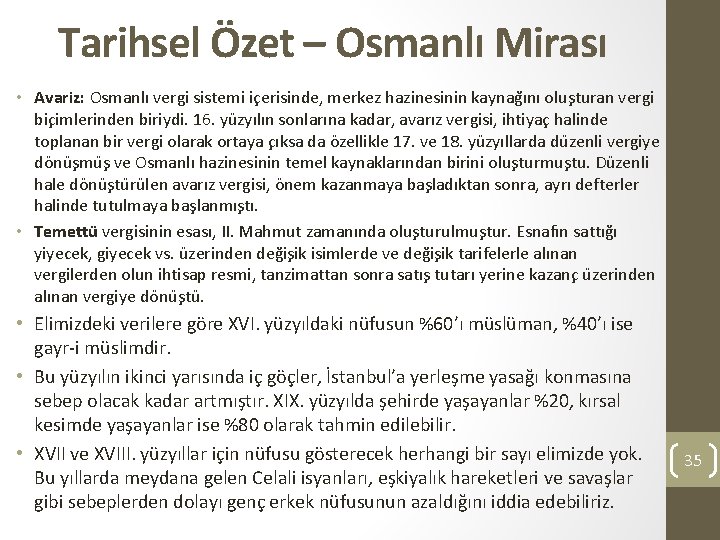 Tarihsel Özet – Osmanlı Mirası • Avariz: Osmanlı vergi sistemi ic erisinde, merkez hazinesinin