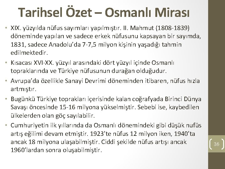 Tarihsel Özet – Osmanlı Mirası • XIX. yüzyılda nüfus sayımları yapılmıştır. II. Mahmut (1808