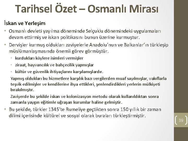 Tarihsel Özet – Osmanlı Mirası İskan ve Yerleşim • Osmanlı devleti yayılma döneminde Selçuklu