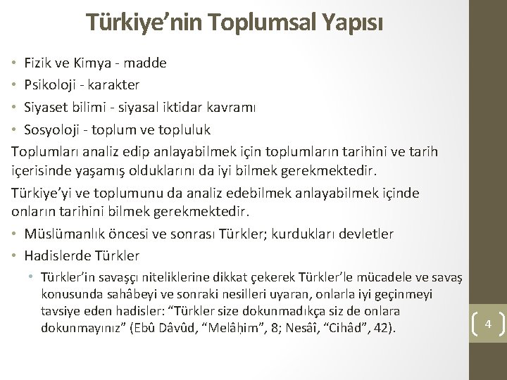 Türkiye’nin Toplumsal Yapısı • Fizik ve Kimya - madde • Psikoloji - karakter •