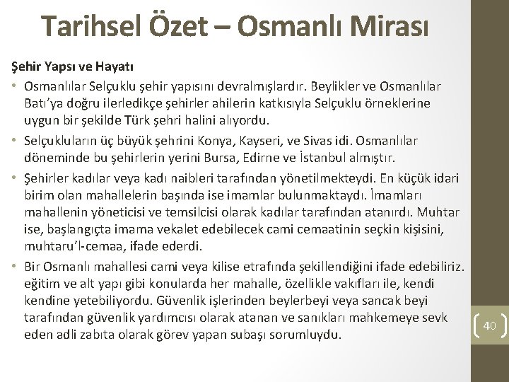 Tarihsel Özet – Osmanlı Mirası Şehir Yapsı ve Hayatı • Osmanlılar Selçuklu şehir yapısını