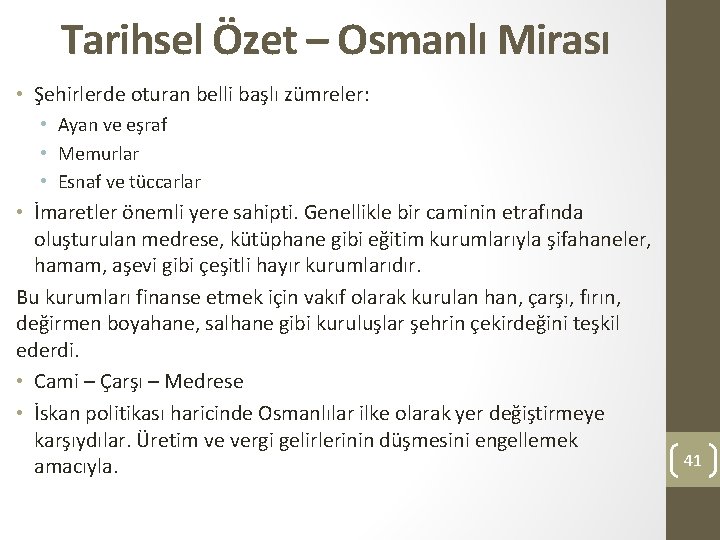 Tarihsel Özet – Osmanlı Mirası • Şehirlerde oturan belli başlı zümreler: • Ayan ve