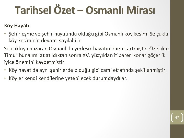 Tarihsel Özet – Osmanlı Mirası Köy Hayatı • Şehirleşme ve şehir hayatında olduğu gibi