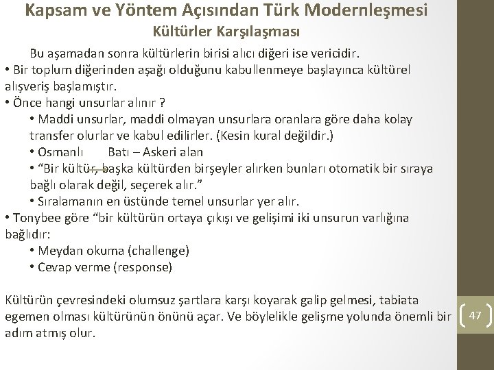 Kapsam ve Yöntem Açısından Türk Modernleşmesi Kültürler Karşılaşması Bu aşamadan sonra kültürlerin birisi alıcı